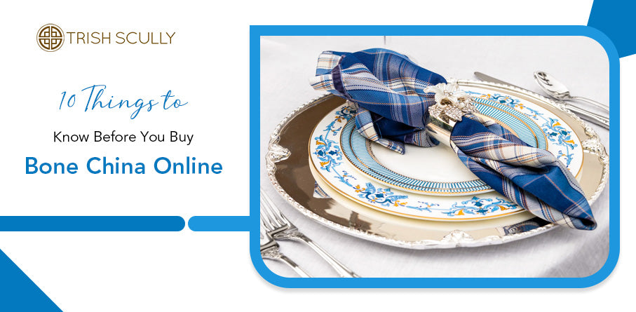 10 Things to Know Before You Buy Bone China Online