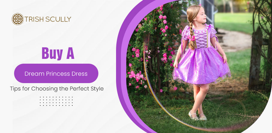 Buy a Dream Princess Dress: Tips for Choosing the Perfect Style