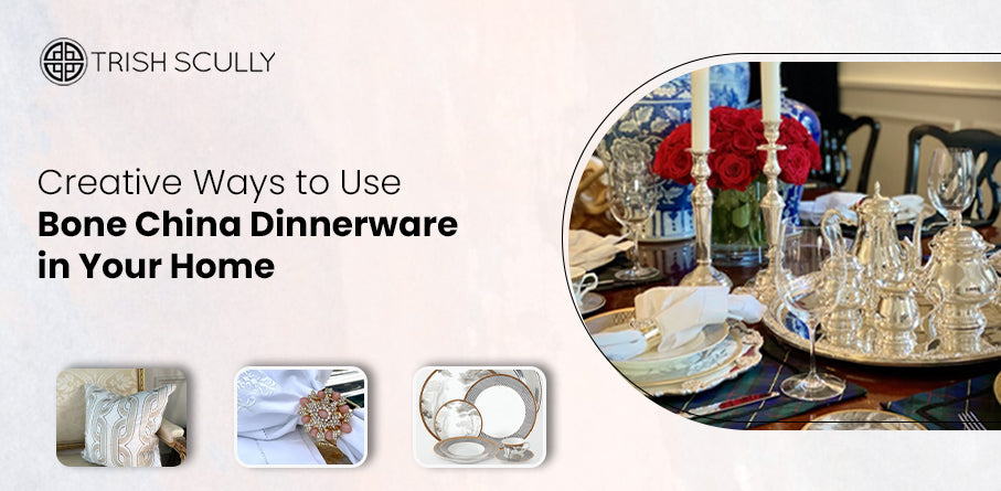 Creative Ways to Use Bone China Dinnerware in Your Home