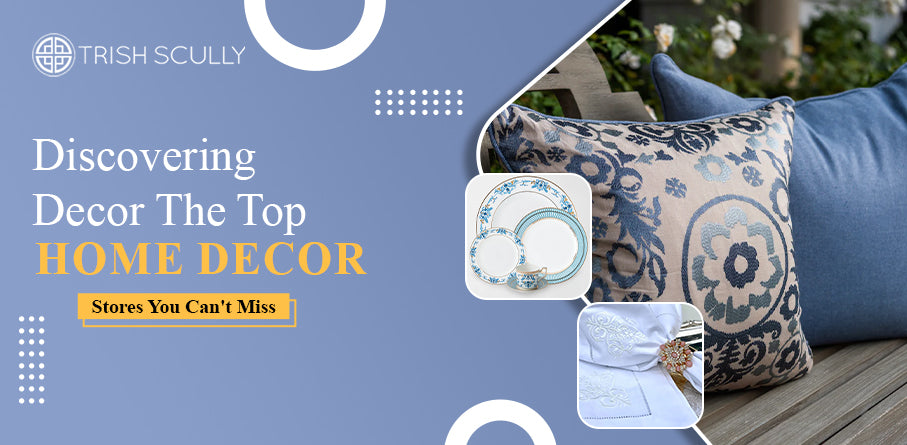 Discovering Décor: The Top Home Decor Stores You Can't Miss