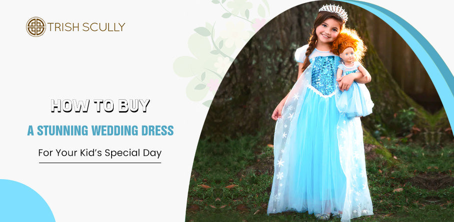 How to buy a stunning wedding dress for your kid’s special day