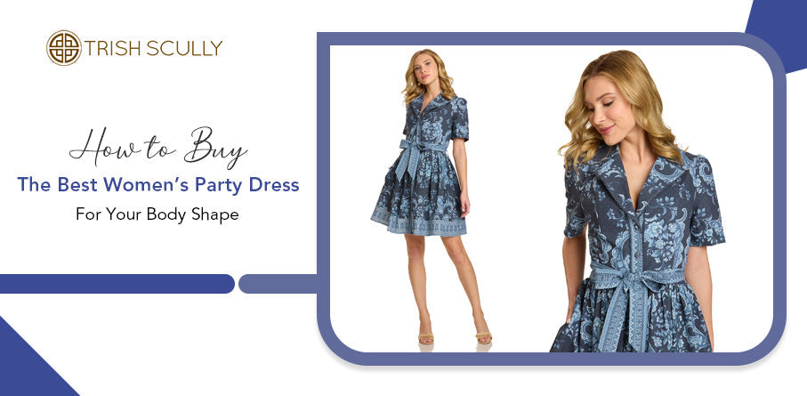 How to Buy the Best Women’s Party Dress for Your Body Shape