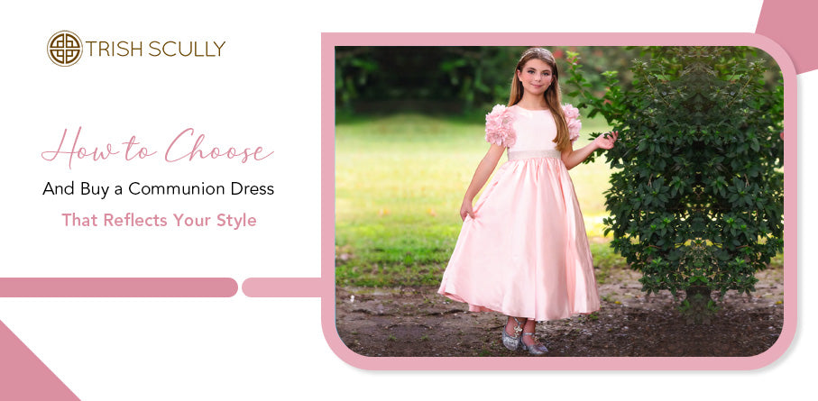 How to Choose and Buy a Communion Dress That Reflects Your Style