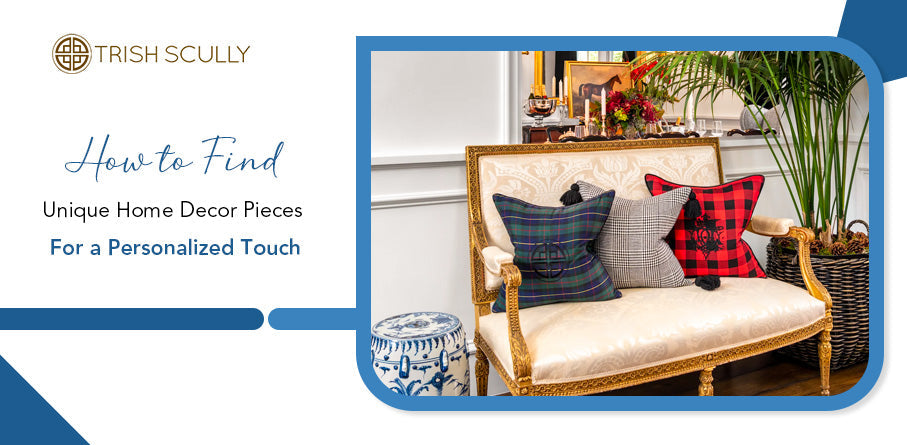 How to Find Unique Home Decor Pieces for a Personalized Touch