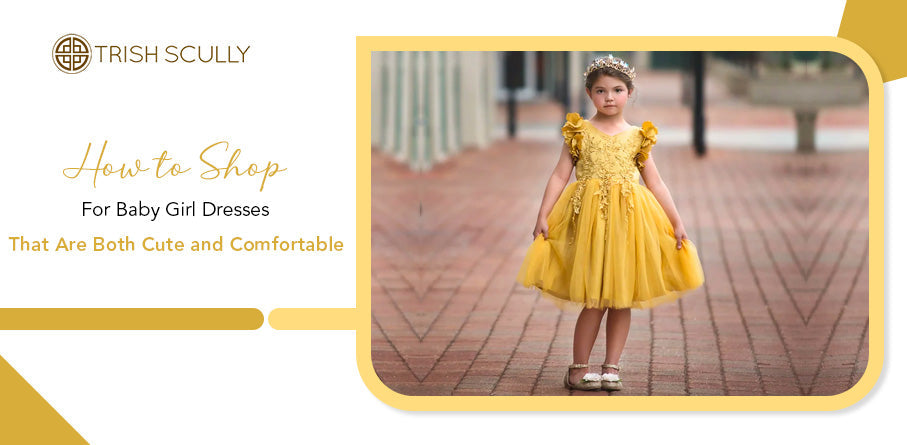 How to Shop for Baby Girl Dresses That Are Both Cute and Comfortable