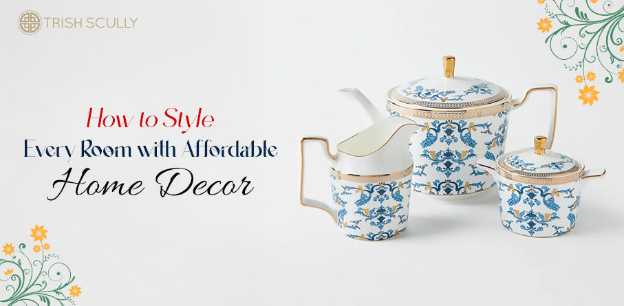How to Style Every Room with Affordable Home Decor
