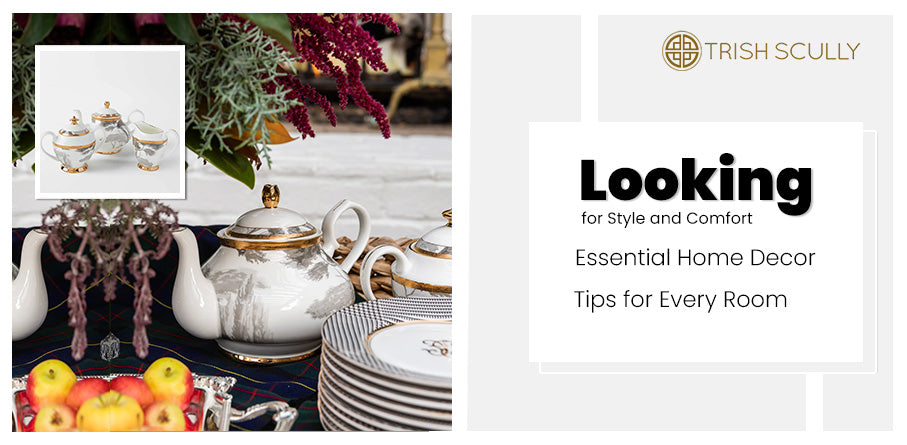 Looking for Style and Comfort? Essential Home Decor Tips for Every Room