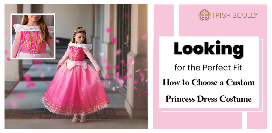 Looking for the Perfect Fit? How to Choose a Custom Princess Dress Costume