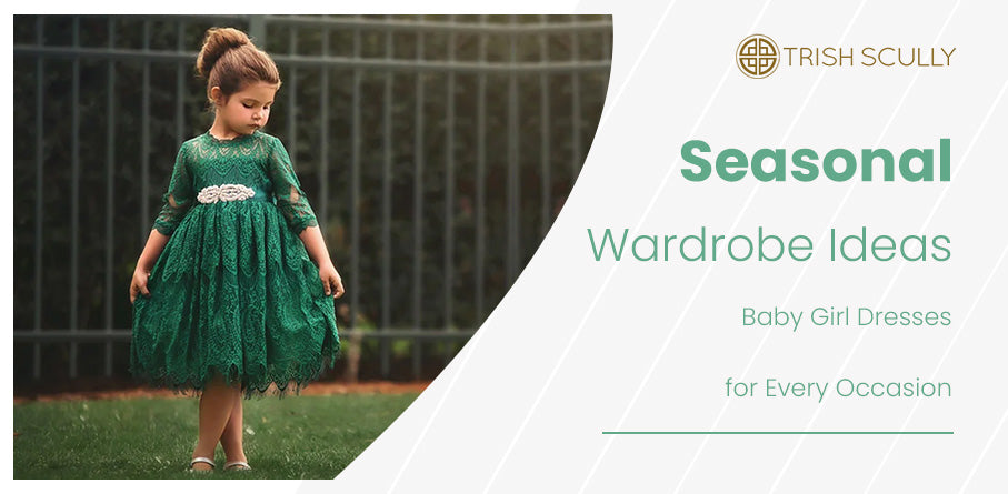Seasonal Wardrobe Ideas: Baby Girl Dresses for Every Occasion