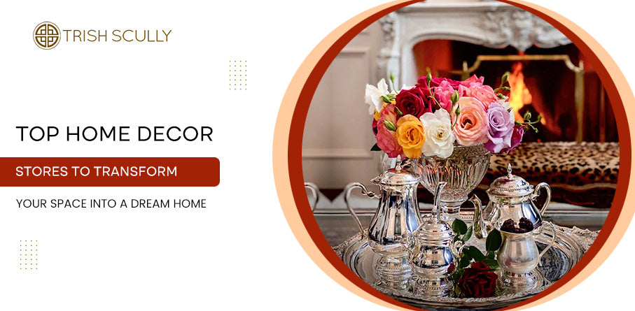 Top Home Decor Stores to Transform Your Space into a Dream Home