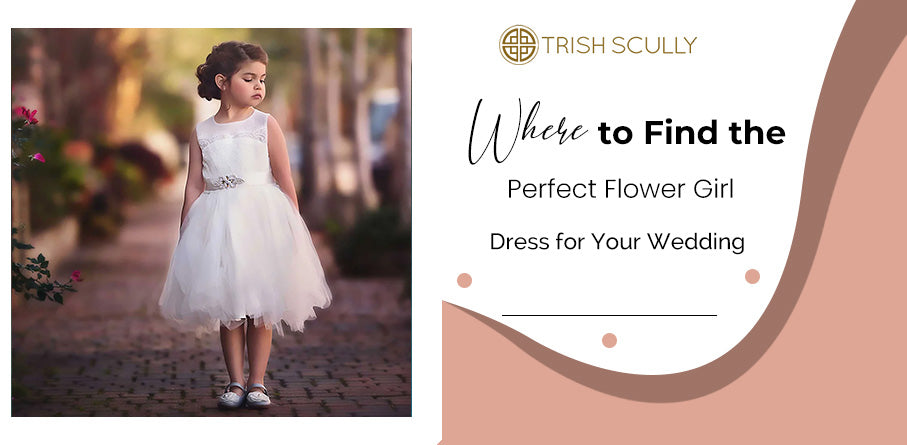 Where to Find the Perfect Flower Girl Dress for Your Wedding
