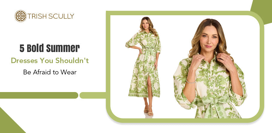 5 Bold Summer Dresses You Shouldn't Be Afraid to Wear