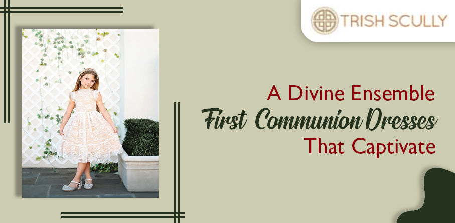A Divine Ensemble: First Communion Dresses That Captivate