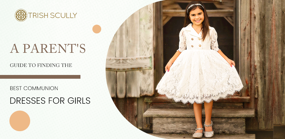 A Parent's Guide to Finding the Best Communion Dresses for Girls
