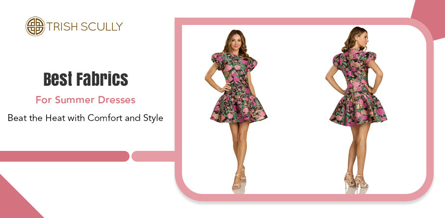 Best Fabrics for Summer Dresses: Beat the Heat with Comfort and Style