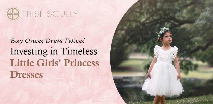 Buy Once, Dress Twice: Investing in Timeless Little Girls' Princess Dresses