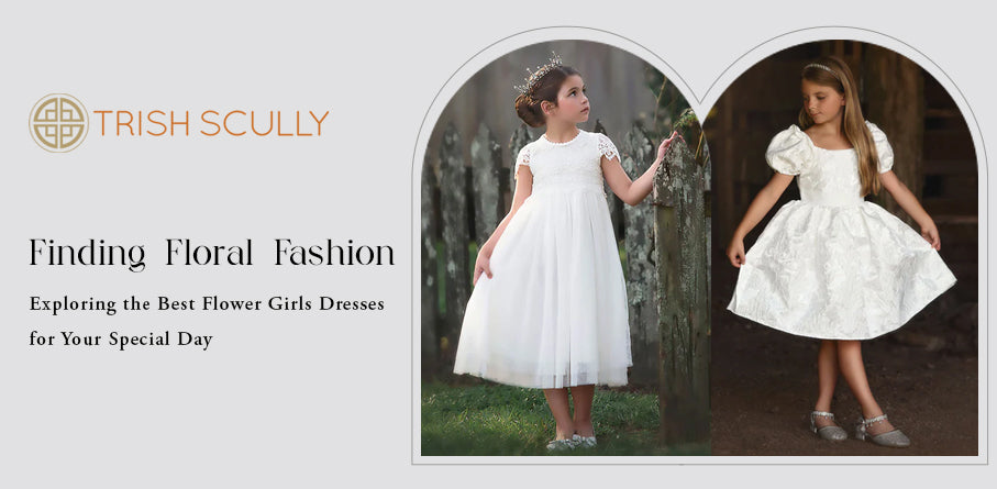 Finding Floral Fashion: Exploring the Best Flower Girls Dresses for Your Special Day
