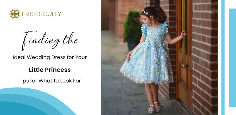 Finding the Ideal Wedding Dress for Your Little Princess: Tips for What to Look For