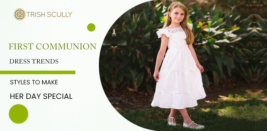 First Communion Dress Trends Styles to Make Her Day Special