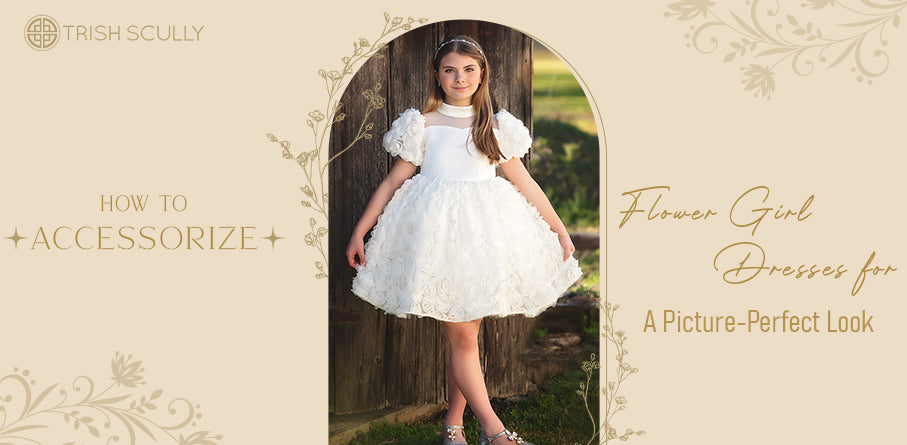 How to Accessorize Flower Girl Dresses for a Picture-Perfect Look