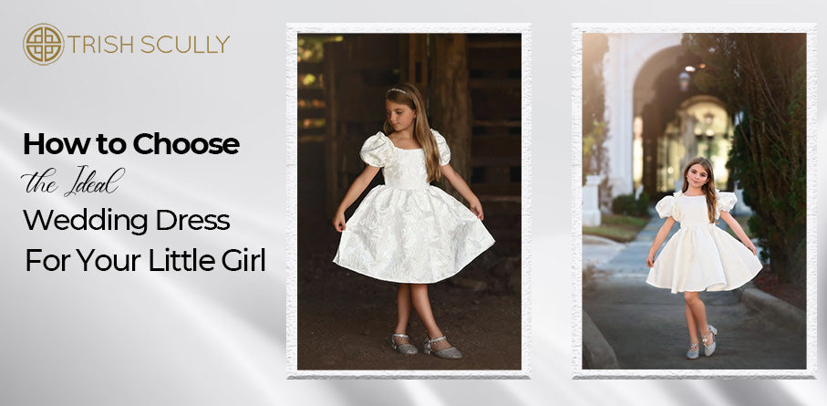 How to Choose the Ideal Wedding Dress for Your Little Girl