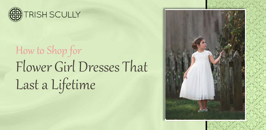 How to Shop for Flower Girl Dresses That Last a Lifetime