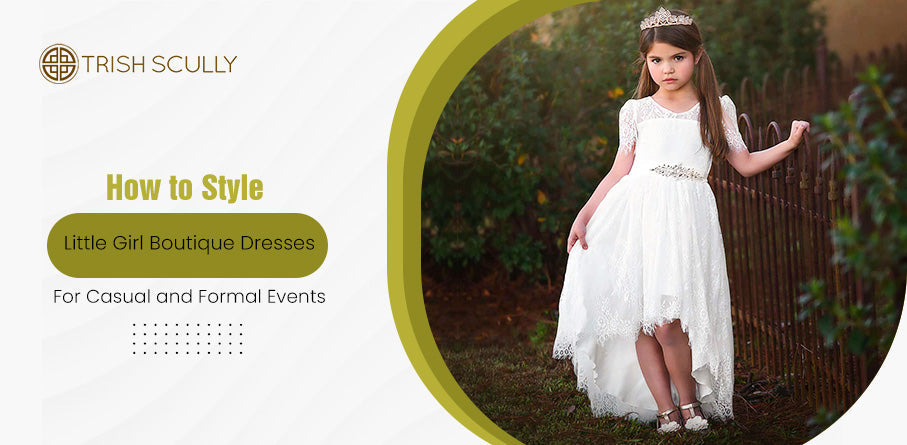 How to Style Little Girl Boutique Dresses for Casual and Formal Events