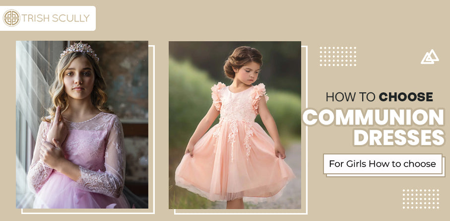 How to choose communion dresses for girls