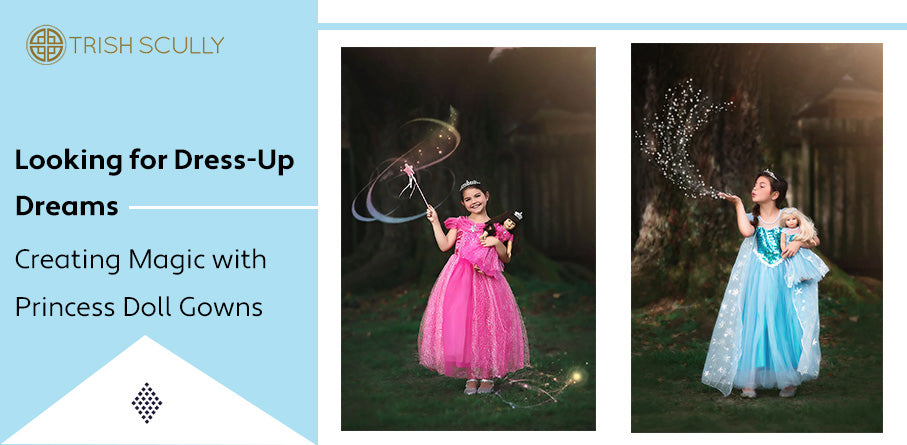 Looking for Dress-Up Dreams: Creating Magic with Princess Doll Gowns