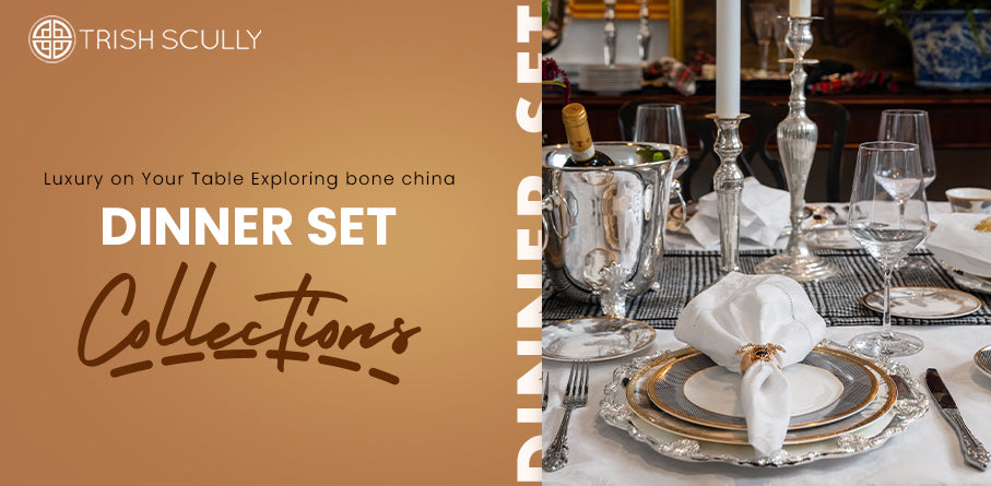 Luxury on Your Table: Exploring Bone China Dinner Set Collections