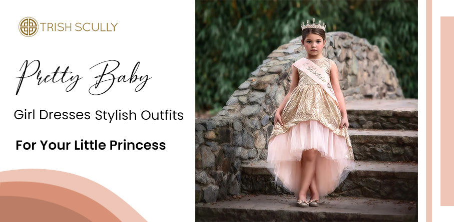 Pretty Baby Girl Dresses: Stylish Outfits for Your Little Princess