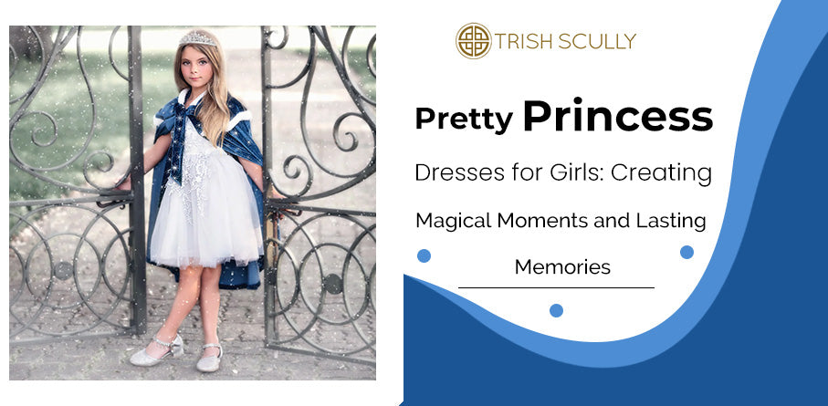 Pretty Princess Dresses for Girls: Creating Magical Moments and Lasting Memories