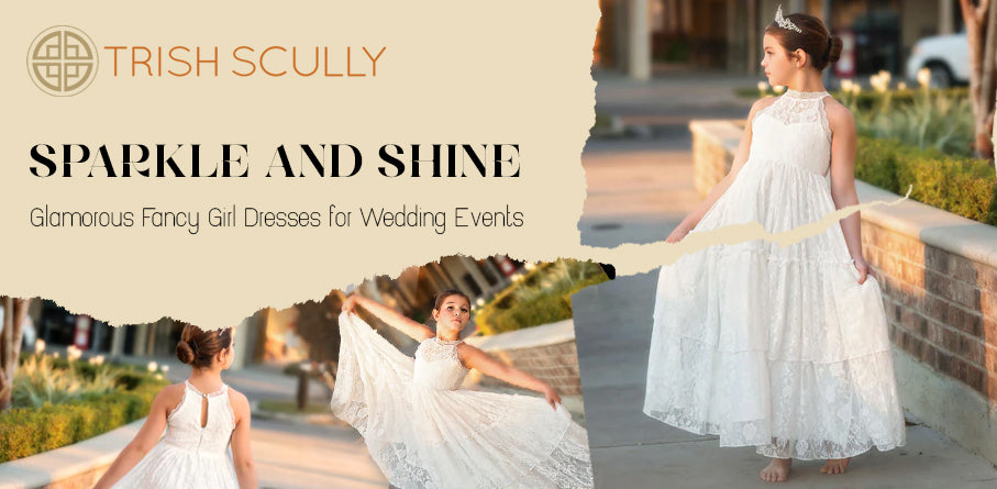 Glamorous Fancy Girl Dresses for Wedding Events – TRISH SCULLY