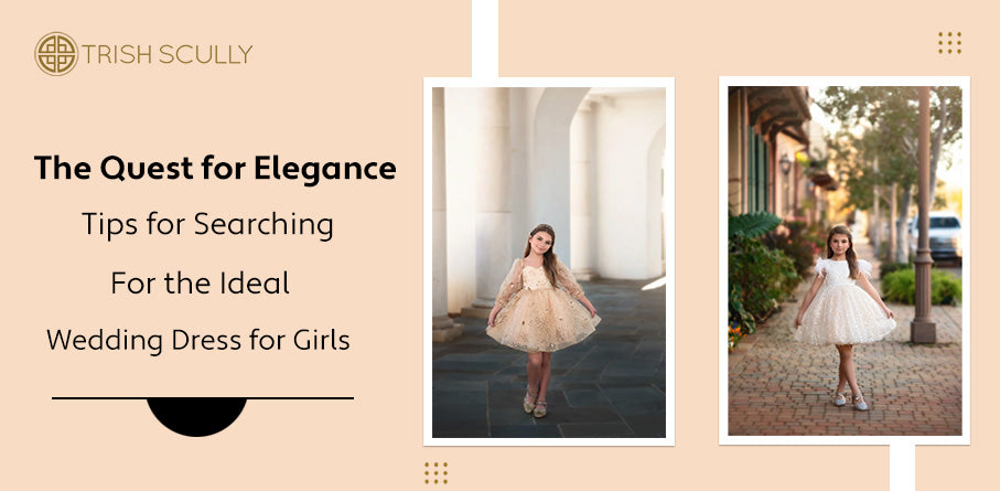 The Quest for Elegance: Tips for Searching for the Ideal Wedding Dress for Girls