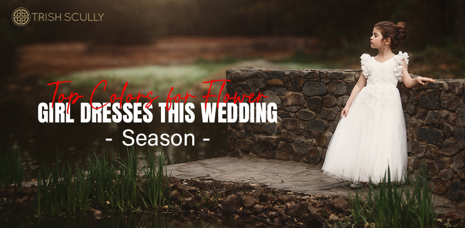Top Colors for Flower Girl Dresses This Wedding Season