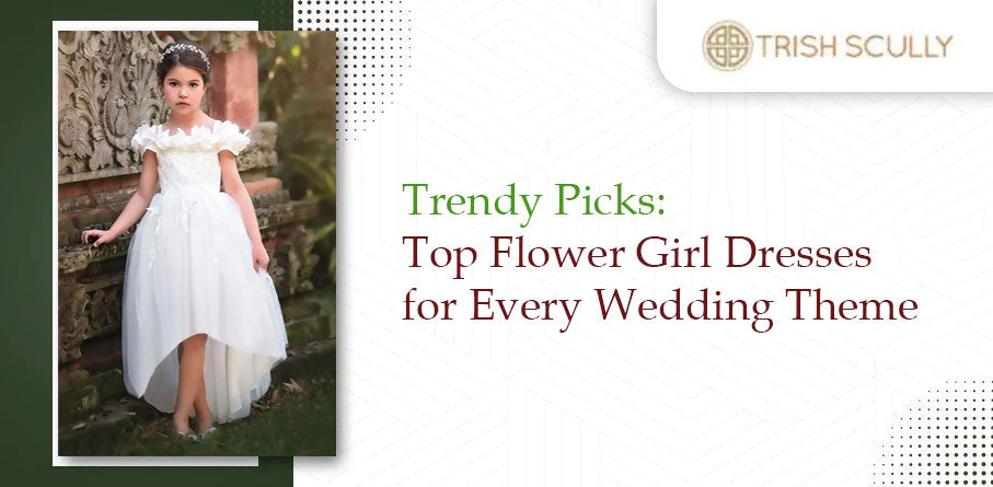 Trendy Picks: Top Flower Girl Dresses for Every Wedding Theme