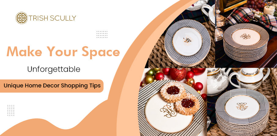 Make Your Space Unforgettable: Unique Home Decor Shopping Tips