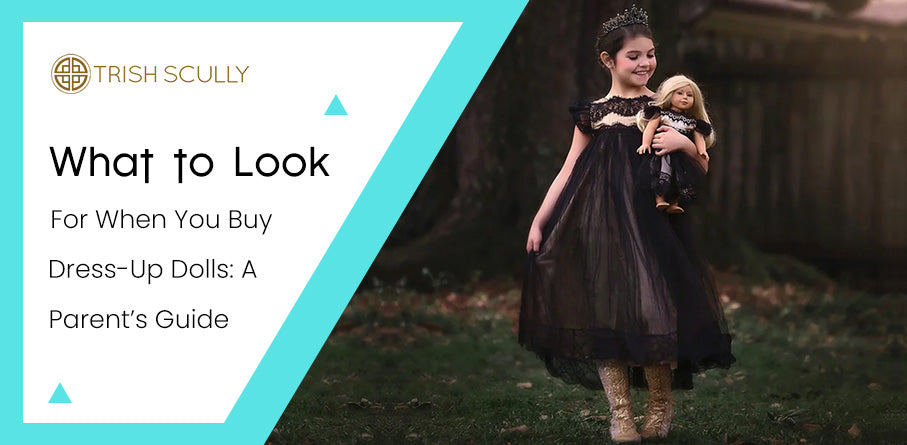 What to Look for When You Buy Dress-Up Dolls: A Parent’s Guide