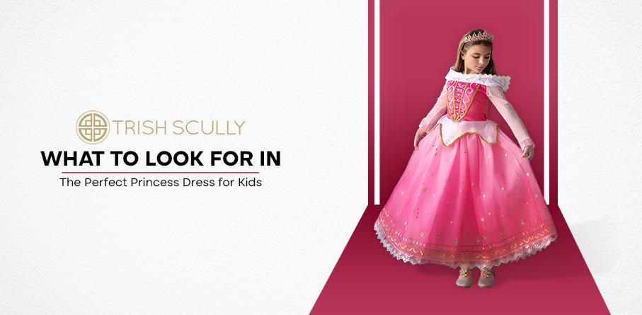 What to Look for in the Perfect Princess Dress for Kids