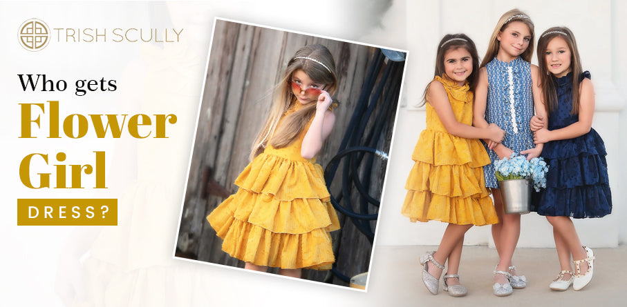 Who gets the flower girl dress? – TRISH SCULLY
